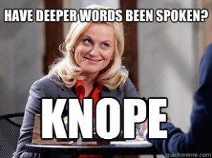 Have deeper words ever been spoken?