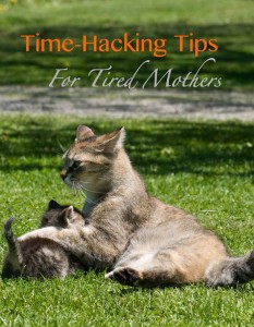 Time Hacking For Tired Mothers